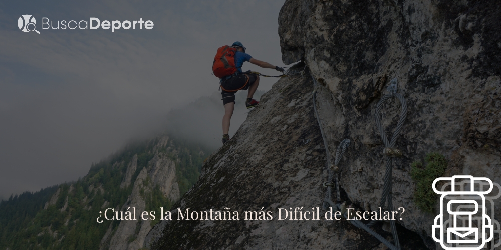 Cuál Es La Montaña Más Difícil De Escalar