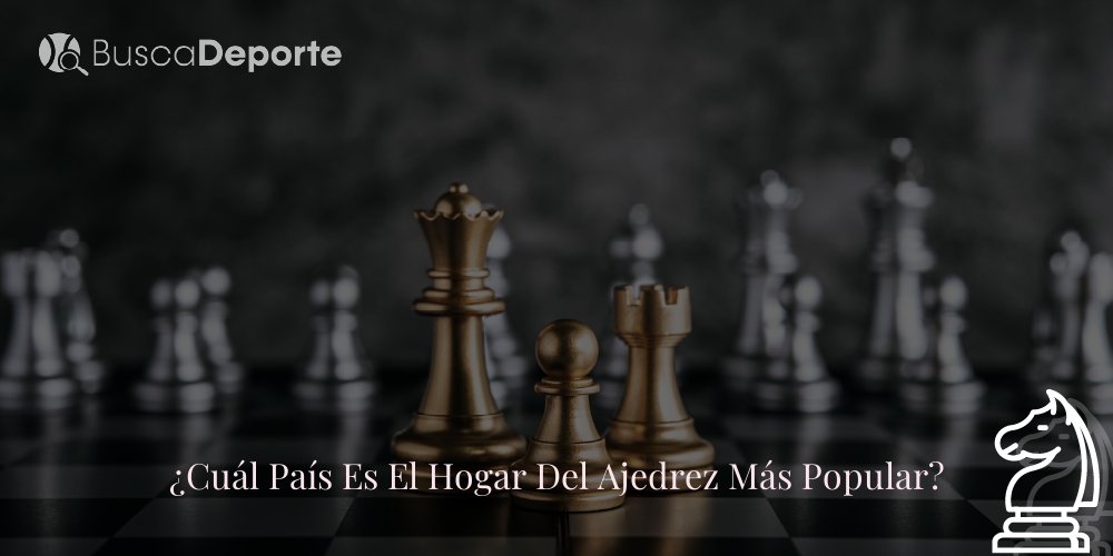 cual-pais-es-el-hogar-del-ajedrez-mas-popular_523