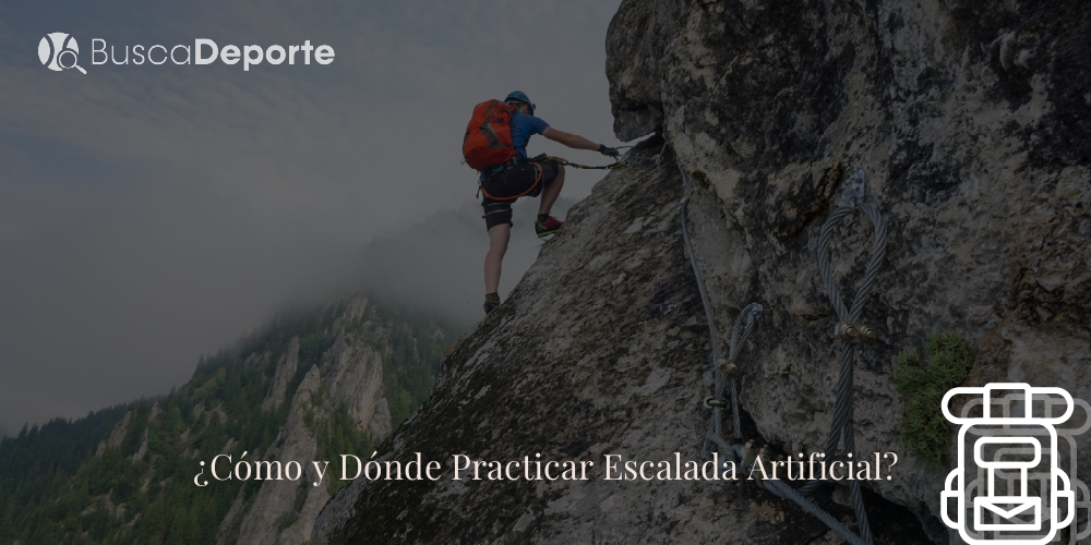 ¿cómo Y Dónde Practicar Escalada Artificial