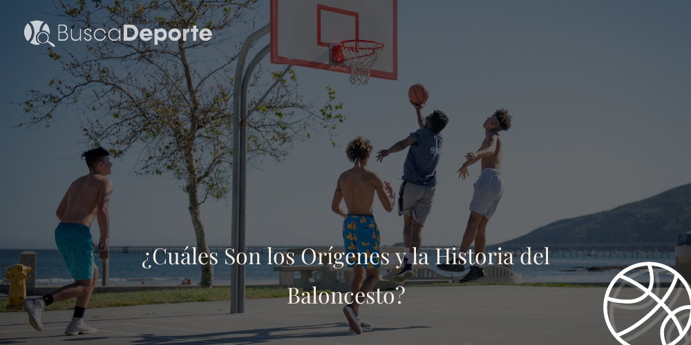 cuales-son-los-origenes-y-la-historia-del-baloncesto_661